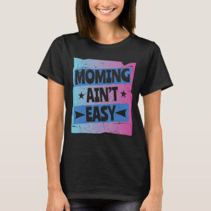 Camiseta Mommin não é fácil para as mulheres no dia da mãe