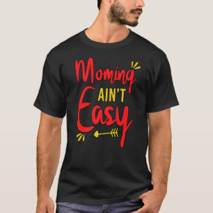 Camiseta Mommin não é fácil para as mulheres no dia da mãe