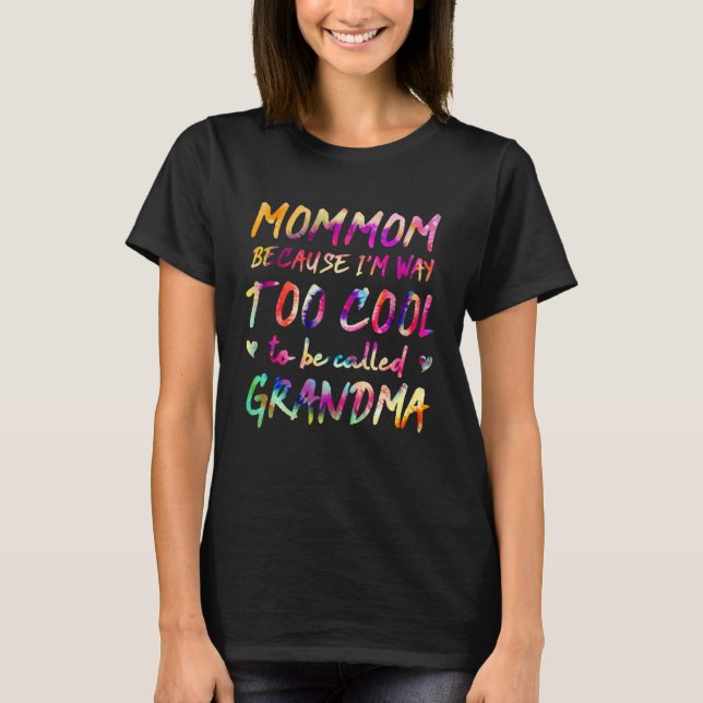 Camiseta Mommom Because I m Way Too Cool to Be Called Grand (Frente)