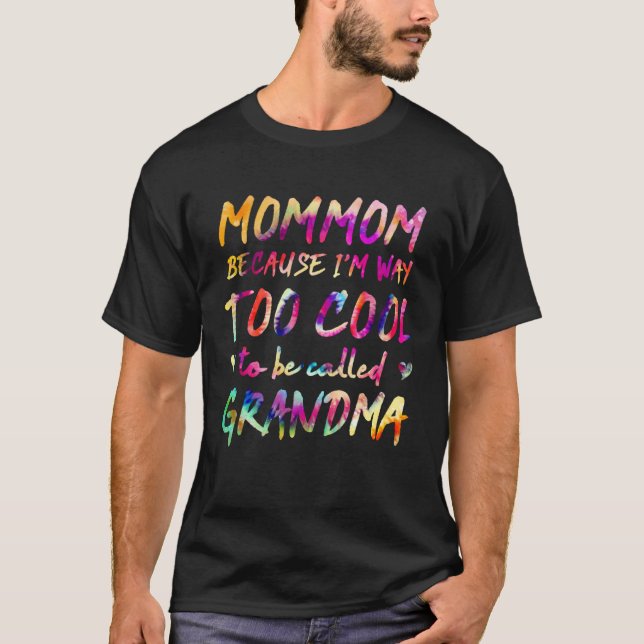 Camiseta Mommom Because I m Way Too Cool to Be Called Grand (Frente)