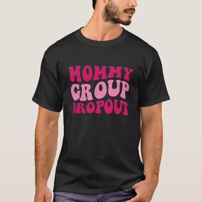 Camiseta Mommy Group Dropout Mom Saying Groovy Women Appare (Frente)