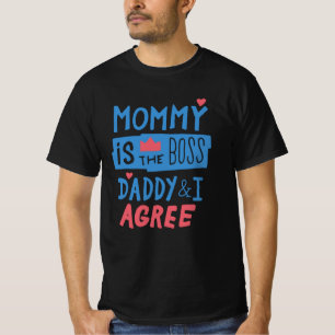 Camiseta Mommy is the boss Daddy and I agree