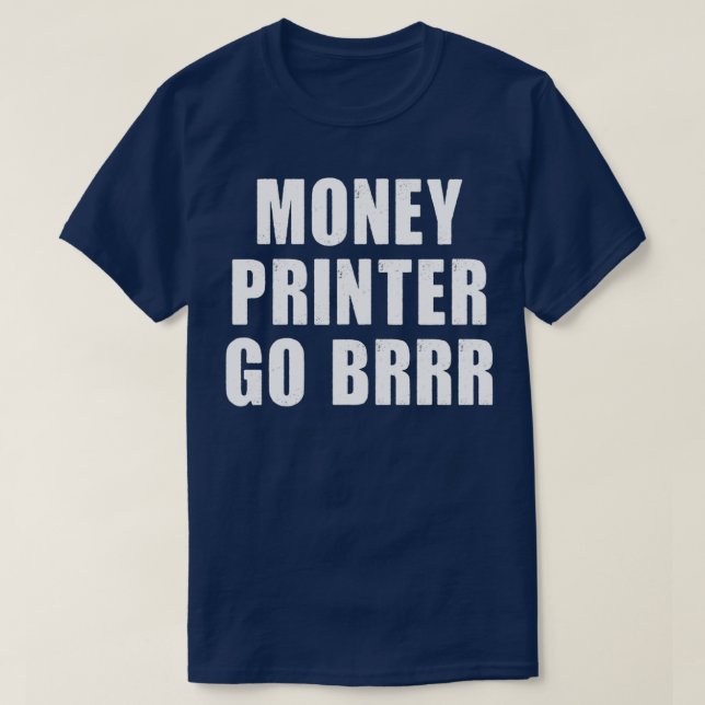 Camiseta Money Printer Go Brrr (Frente do Design)