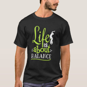 Camiseta Monocycle Life é sobre Balance Circus Skills Unic