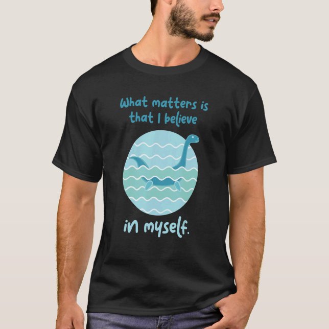 Camiseta Monstro Da Lochness Acredita Em Mim Mesmo Que Eu B (Frente)