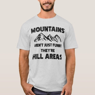 Camiseta Montanhas não são apenas engraçadas. São áreas de 