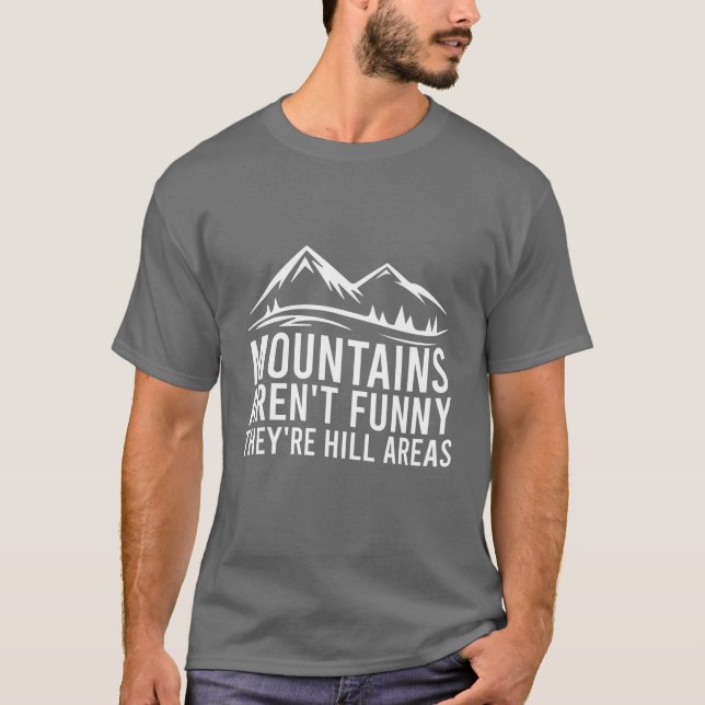 Camiseta Montanhas não são engraçadas São áreas de colinas  (Frente)
