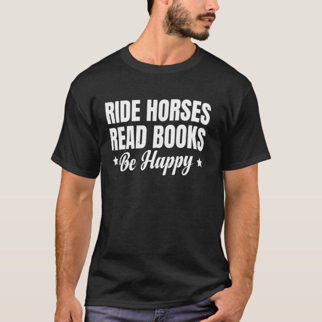 Camiseta Montar Cavalos Ler Livros Ser Feliz (Frente)