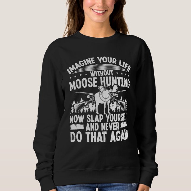 Camiseta Moose Hunter Imagine your Life without Moose Hunti (Frente)