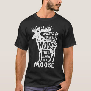 Camiseta Moose Sempre Seja Seu Teu Tão Engraçado Elk Deer L