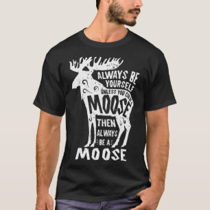 Camiseta Moose Sempre Seja Seu Teu Tão Engraçado Elk Deer L