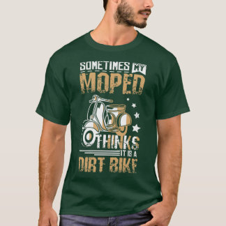 Camiseta Moped Is A Dirt Bike 
