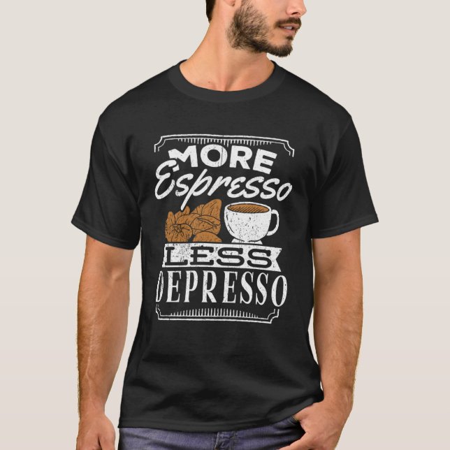 Camiseta More espresso less depresso  caffeine cappuccino l (Frente)