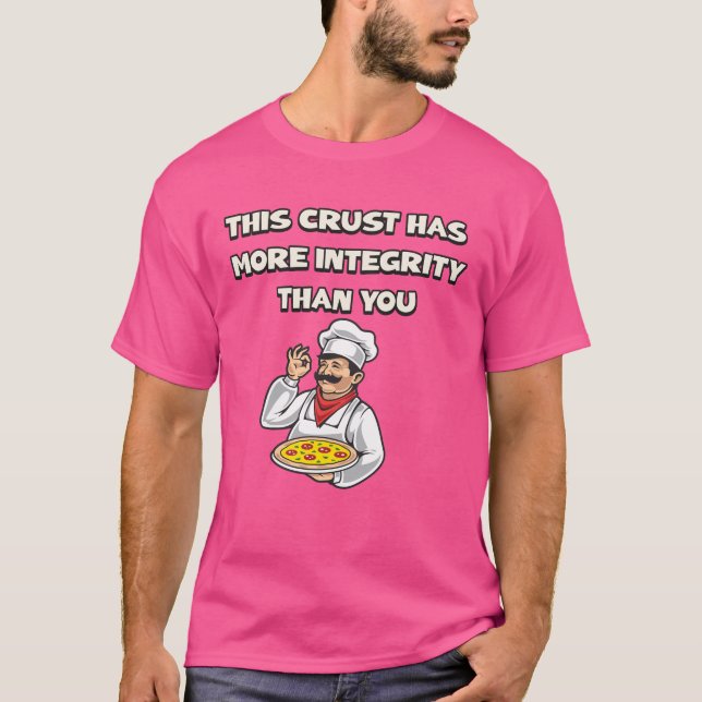 Camiseta More Integrity in this Crust Than Your Ex- funny  (Frente)