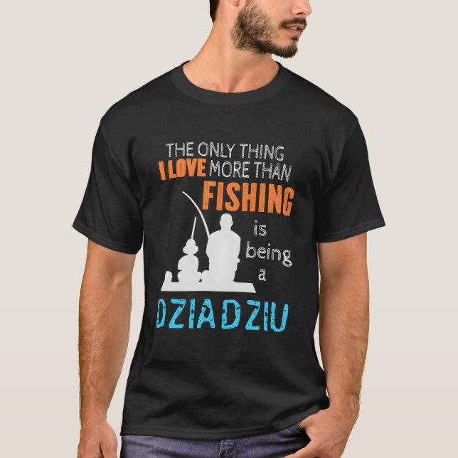 Camiseta More Than Love Fishing Dziadziu Poland Polish Gran (Frente)
