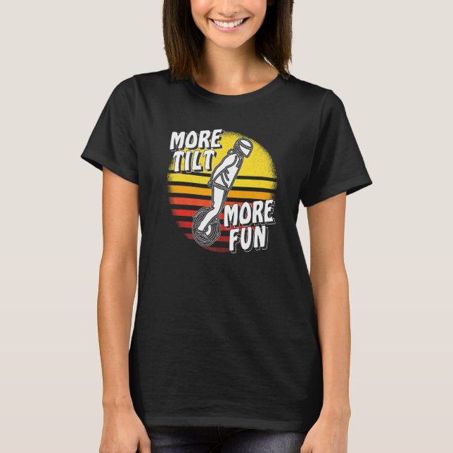 Camiseta More Tilt More Fun Unicycle Electric Unicycle Solo (Frente)