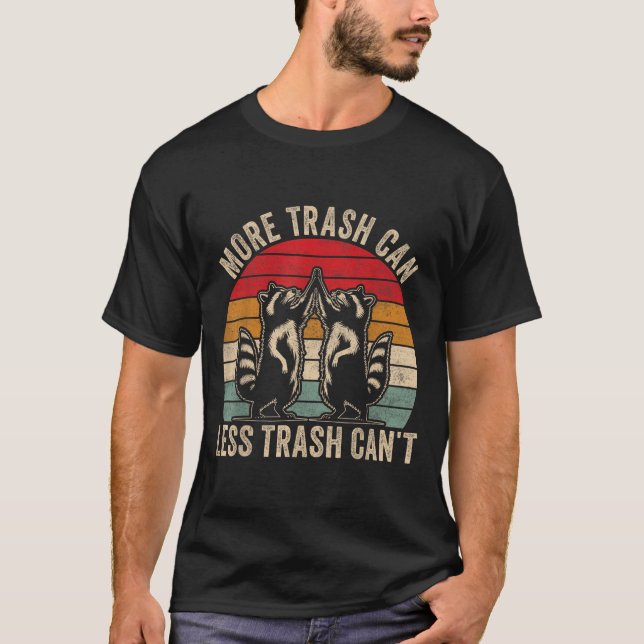 Camiseta More Trash Can Less Trash Can't, Funny Retro Insra (Frente)