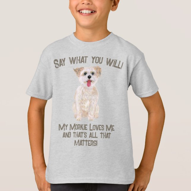 Camiseta Morkie Diga O Que Você Quiser (Frente)