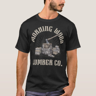Camiseta Morning Wood Lumber Company Funny fez aniversário