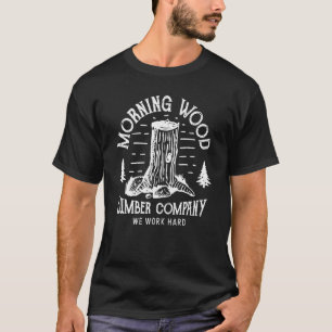 Camiseta Morning Wood Lumber Company We Work Hard Carpentry