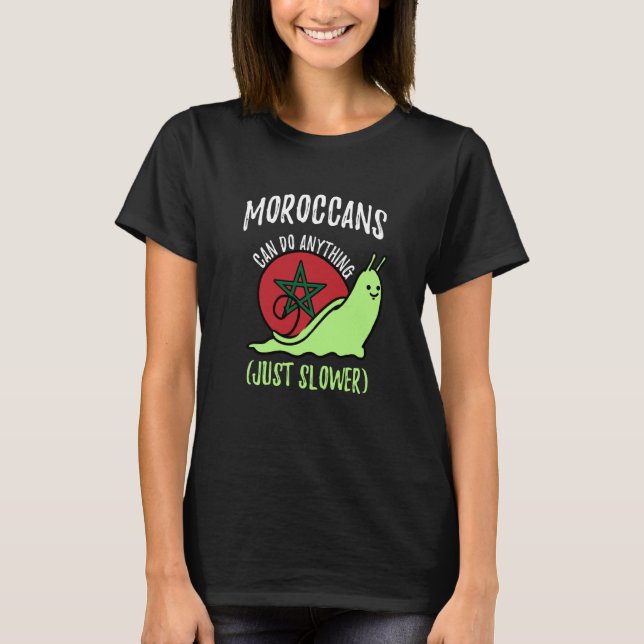 Camiseta Moroccans Can Do Anything Just Slower Morocco (Frente)