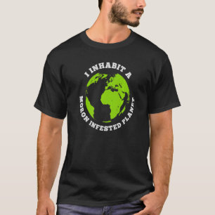 Camiseta Moron Infested Planet Funny Earth I habita a Terra