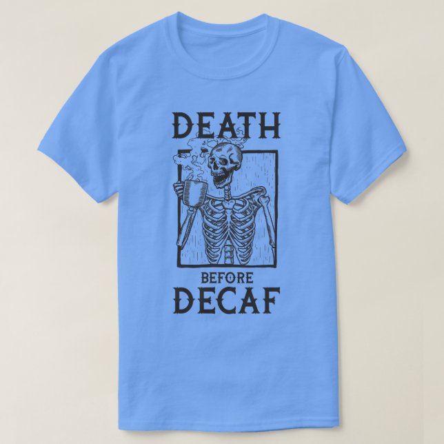 Camiseta Morte Antes Do Decaf (Frente do Design)