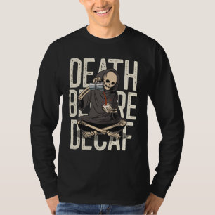 Camiseta Morte Antes Do Decaf - Engraçado Coffee Reaper Amo