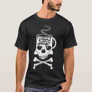 Camiseta Morte antes do decafe