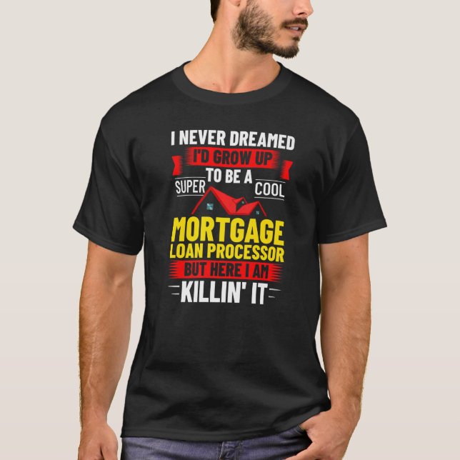 Camiseta Mortgage Loan Processor Officer Assistant Processi (Frente)