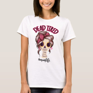 Camiseta Morto Cansado Mãe Vida Esqueleto Mensagem Bun Band