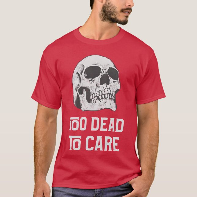 Camiseta Morto demais para se importar com amigos (Frente)