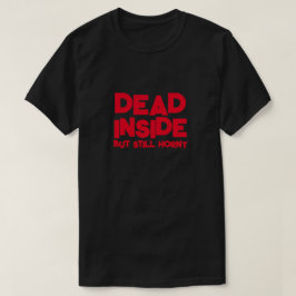 CAMISETA MORTO POR DENTRO, MAS CONTINUAMENTE COM TESÃO ENGR