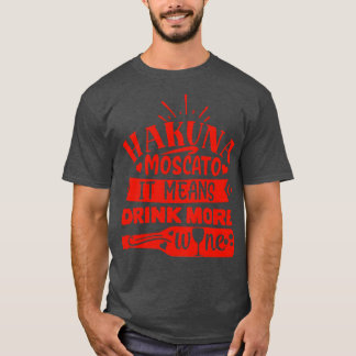 Camiseta Moscato Do Vinho Hakuna Significa Beber Mais Vinho