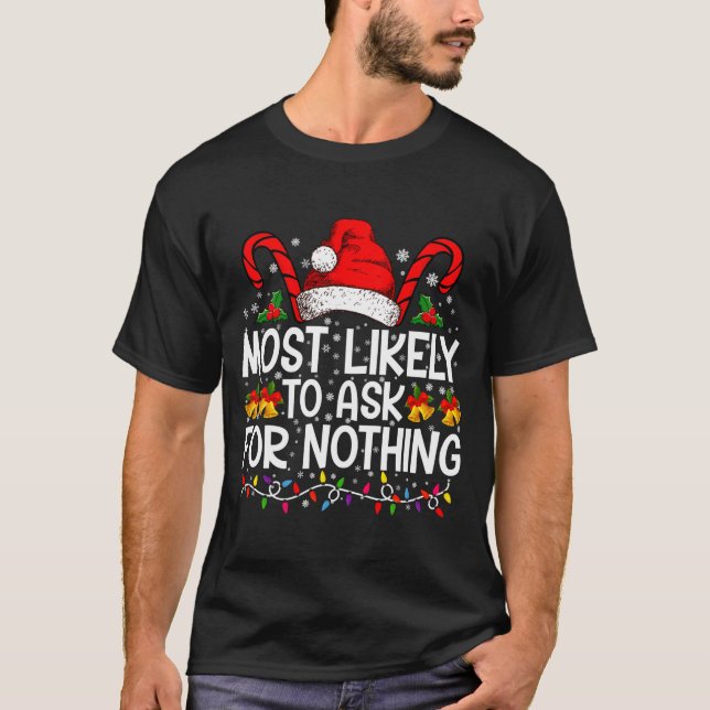 Camiseta Most Likely To Ask For Nothing Christmas Matching  (Frente)