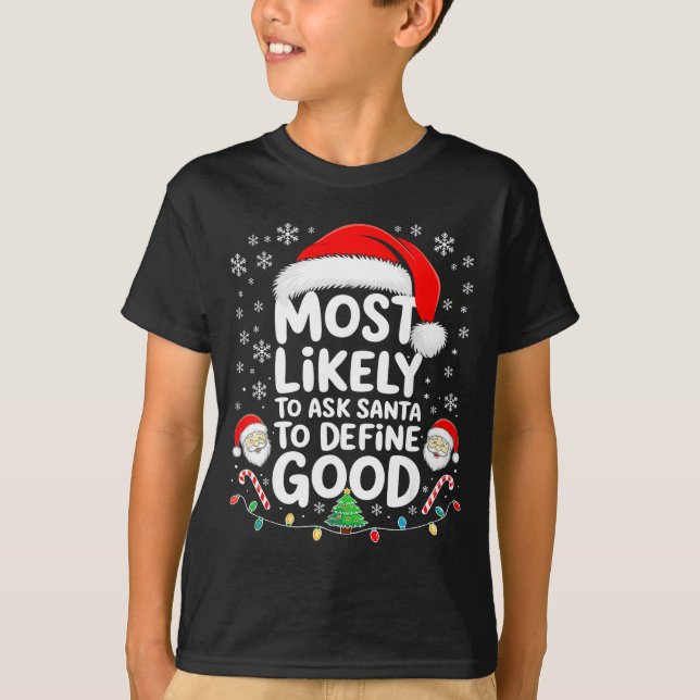 Camiseta Most Likely To Ask Santa To Define Good Shirt Chri (Frente)
