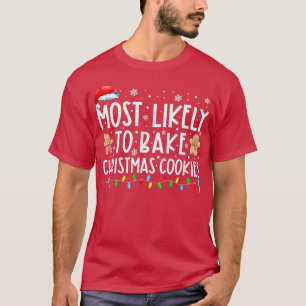 Camiseta Most Likely To Bake Christmas Cookies Family Xmas