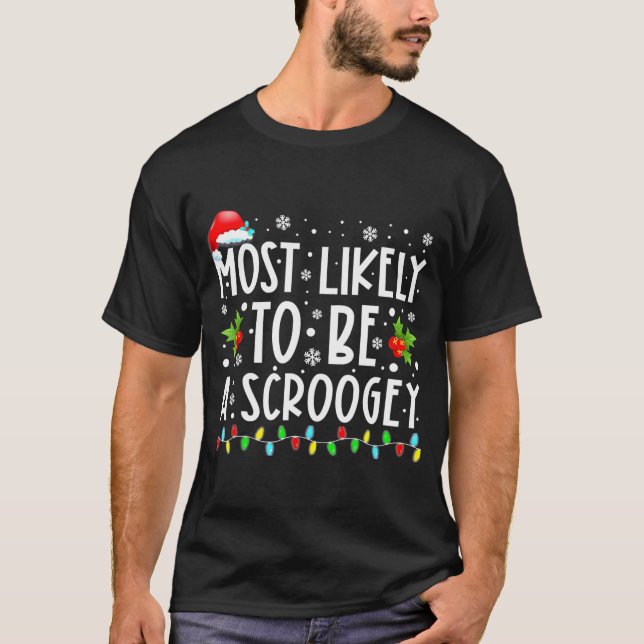 Camiseta Most Likely To Be A Scroogey Funny Christmas (Frente)