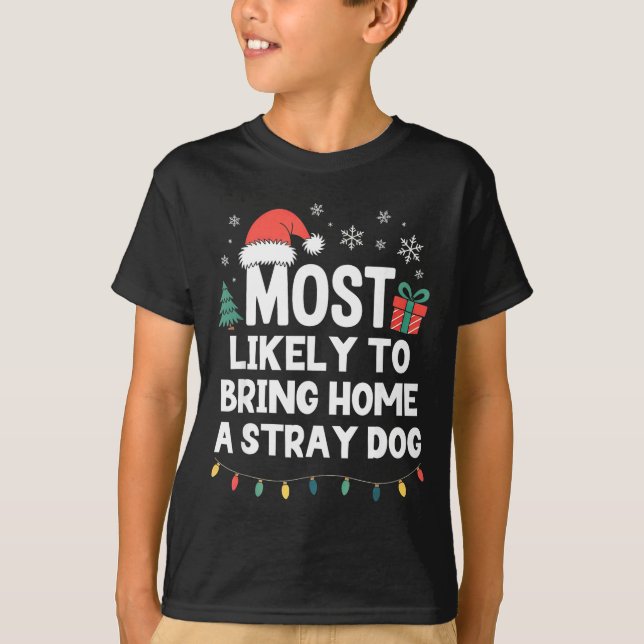 Camiseta Most Likely To Bring Home A Stray Dog Christmas Fu (Frente)