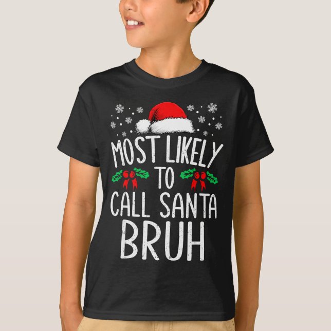 Camiseta Most Likely To Call Santa Bruh Funny Matching Chri (Frente)