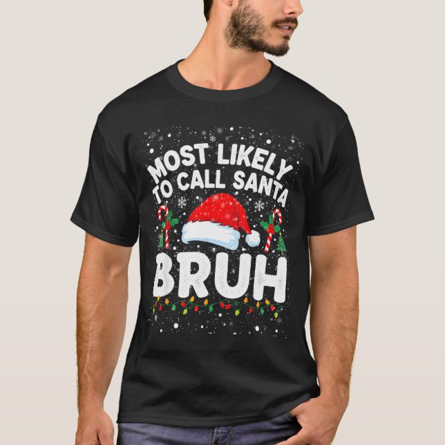 Camiseta Most Likely To Call Santa Bruh Funny Matching Fami (Frente)