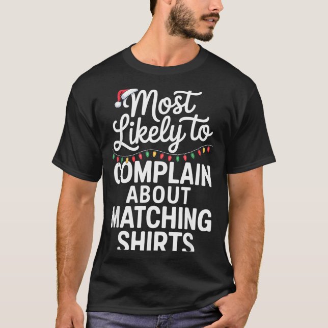 Camiseta Most Likely To Complain About Matching Funny Xmas  (Frente)