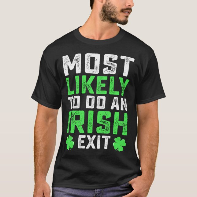 Camiseta Most Likely To Do An Irish Exit  St Patrick's Day (Frente)