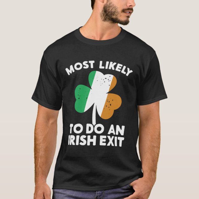 Camiseta Most Likely To Do An Irish Exit St Patrick's Day C (Frente)