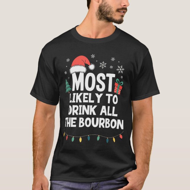 Camiseta Most Likely To Drink All The Bourbon Christmas Fun (Frente)