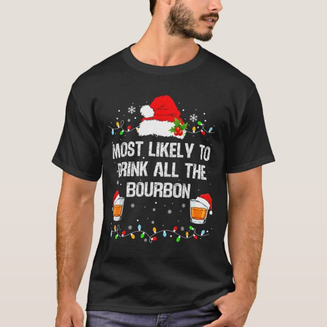 Camiseta Most Likely To Drink All The Bourbon Funny Christm (Frente)