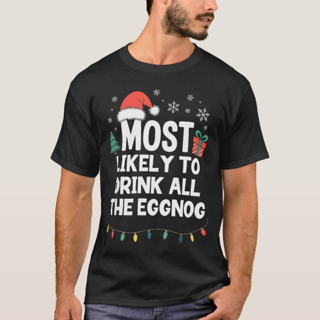 Camiseta Most Likely To Drink All The Eggnog Christmas Funn (Frente)