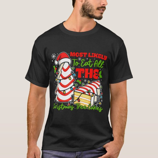 Camiseta Most Likely To Eat All The Christmas Tree Cakes Re (Frente)