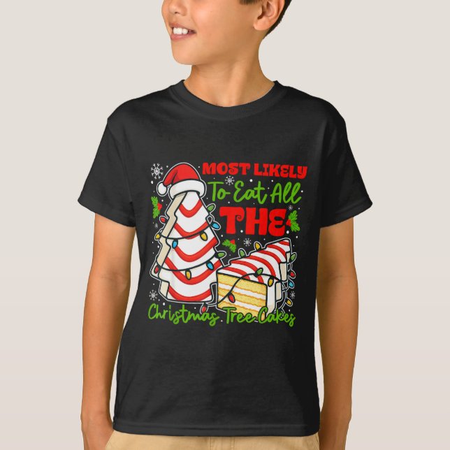 Camiseta Most Likely To Eat All The Christmas Tree Cakes Re (Frente)