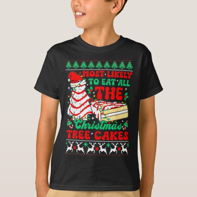 Camiseta Most Likely To Eat All The Christmas Tree Cakes Ug (Frente)